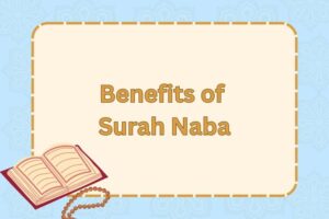 Benefits of Surah Naba