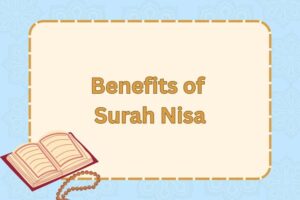 Benefits of Surah Nisa