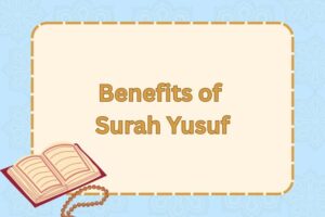 Benefits of Surah Yusuf