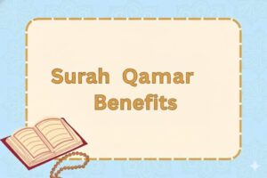 Surah Qamar Benefits