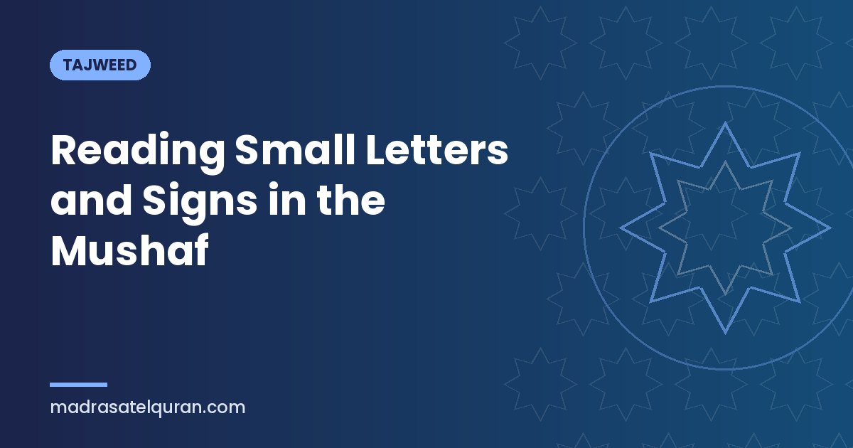 Reading Small Letters and Signs in the Mushaf