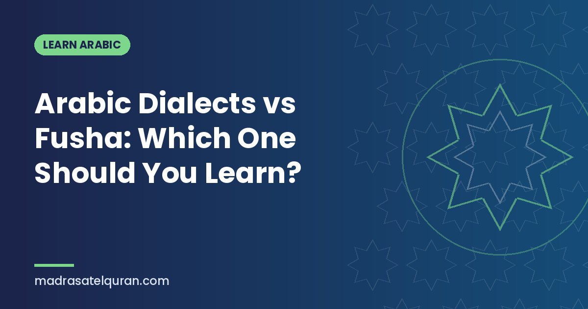 Arabic Dialects vs Fusha: Which One Should You Learn?