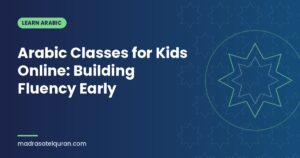 Arabic Classes for Kids Online: Building Fluency Early