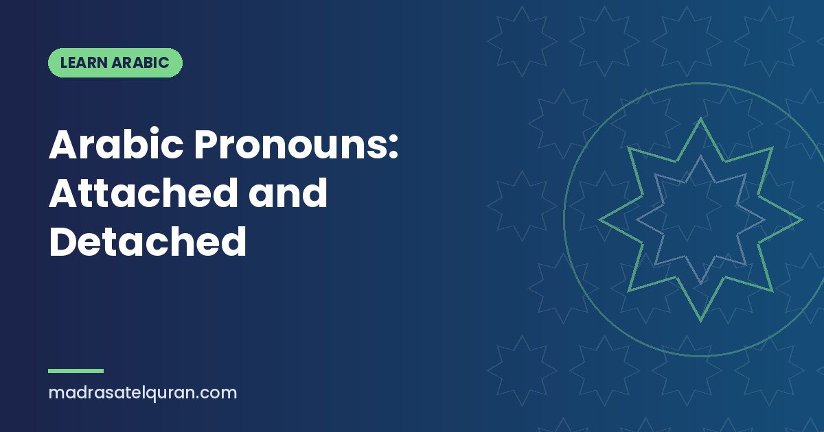 Arabic Pronouns: Attached and Detached