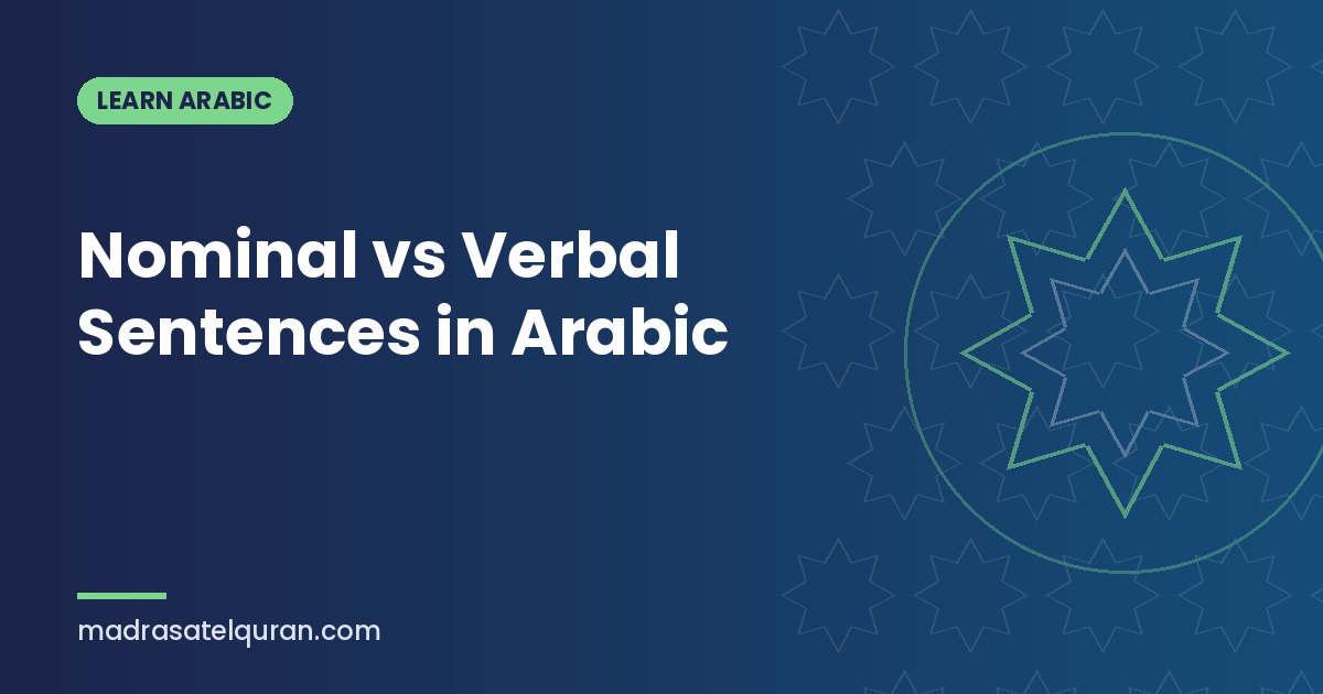 Nominal vs Verbal Sentences in Arabic