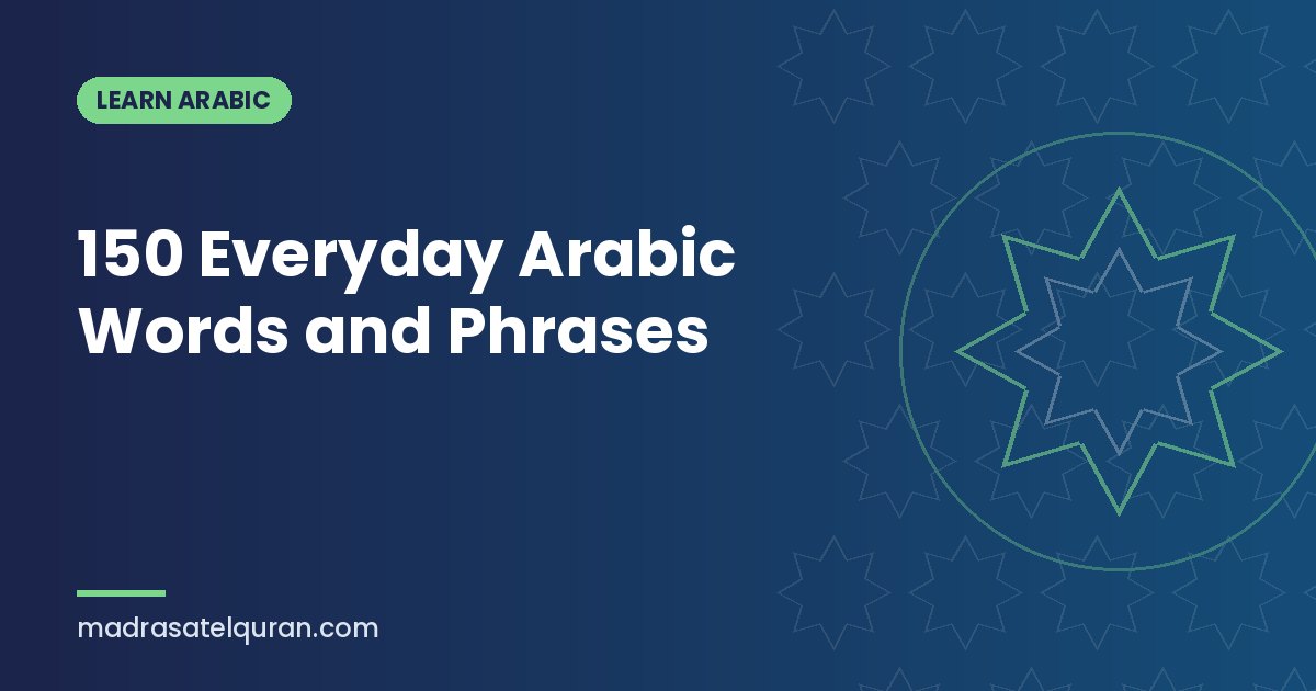 150 Everyday Arabic Words and Phrases