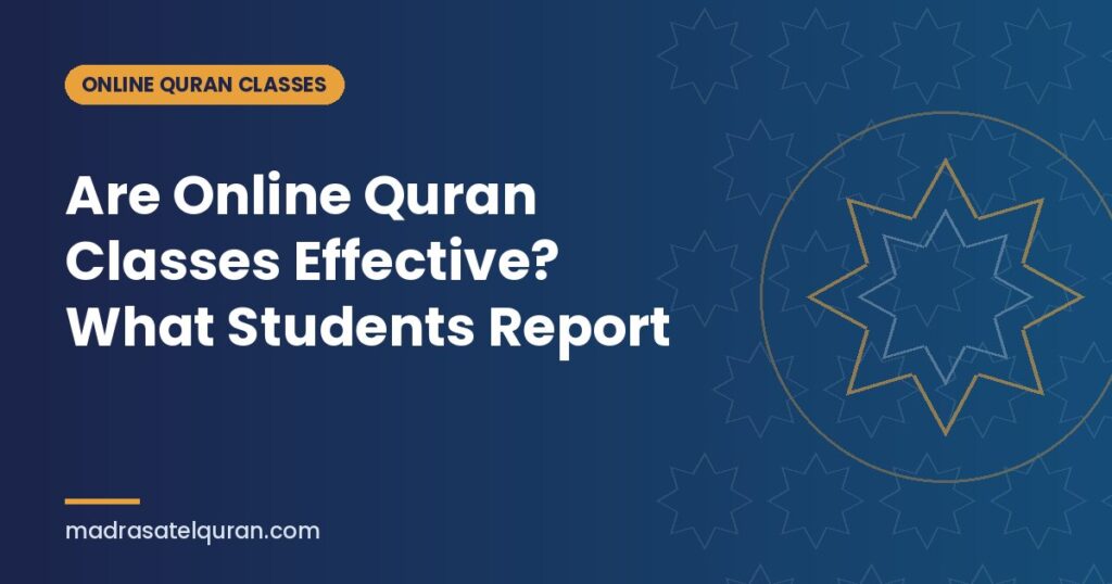 Are Online Quran Classes Effective? What Students Report