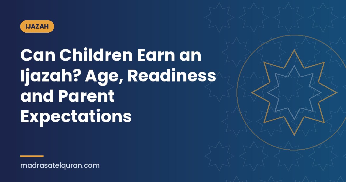 Can Children Earn an Ijazah? Age, Readiness and Parent Expectations