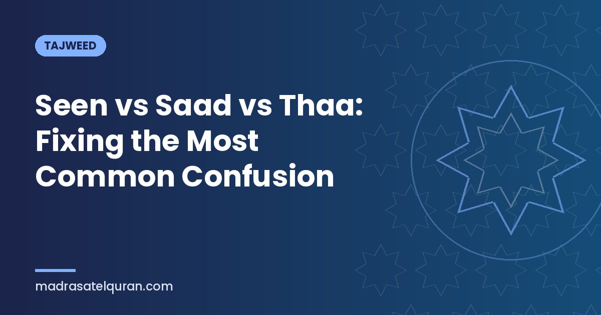 Seen vs Saad vs Thaa: Fixing the Most Common Confusion