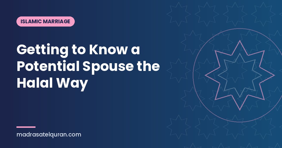 Getting to Know a Potential Spouse the Halal Way