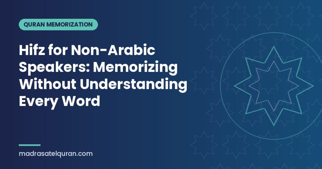 Hifz for Non-Arabic Speakers: Memorizing Without Understanding Every Word
