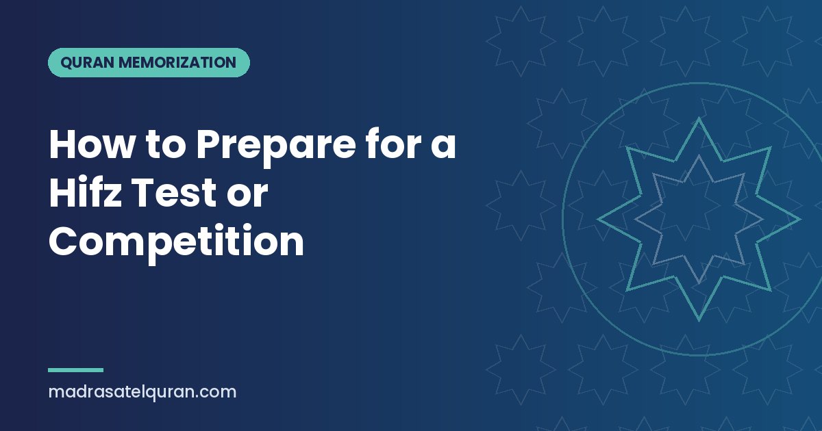 How to Prepare for a Hifz Test or Competition
