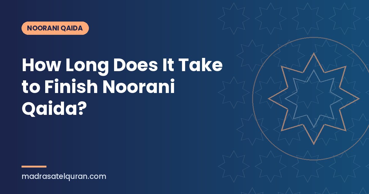How Long Does It Take to Finish Noorani Qaida?