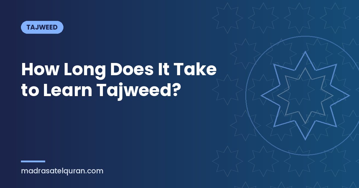 How Long Does It Take to Learn Tajweed?