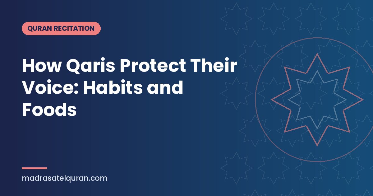 How Qaris Protect Their Voice: Habits and Foods