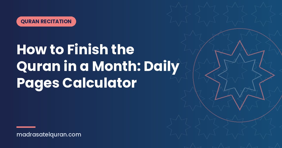 How to Finish the Quran in a Month: Daily Pages Calculator