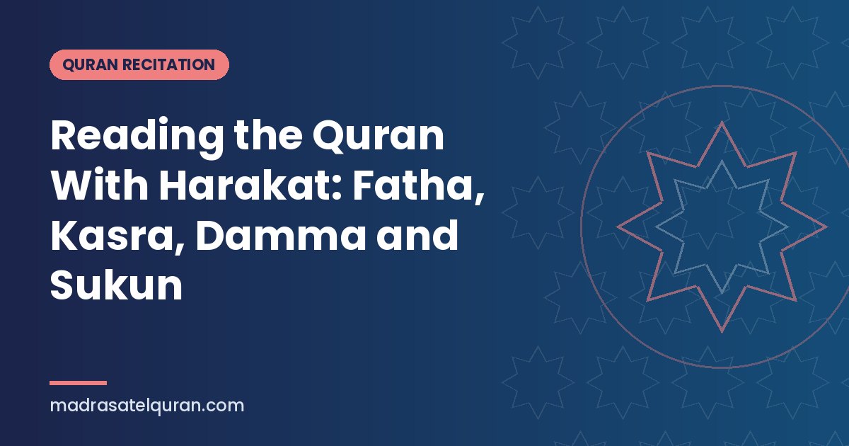 Reading the Quran With Harakat: Fatha, Kasra, Damma and Sukun