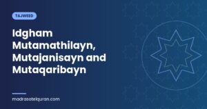 Idgham Mutamathilayn, Mutajanisayn and Mutaqaribayn