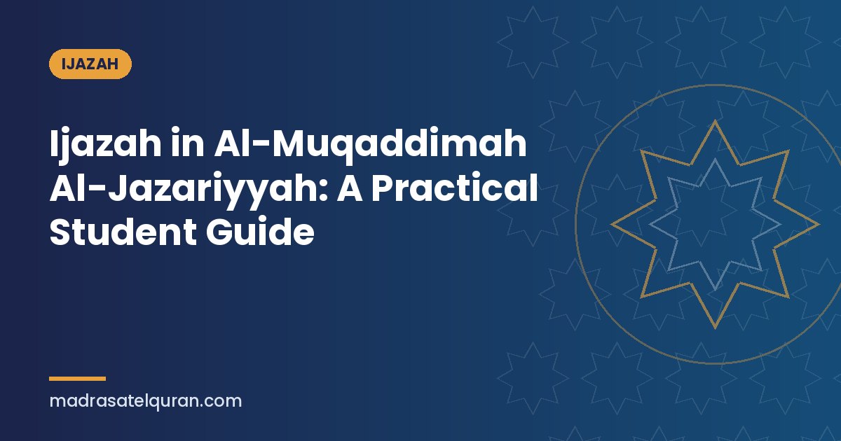 Ijazah in Al-Muqaddimah Al-Jazariyyah: A Practical Student Guide