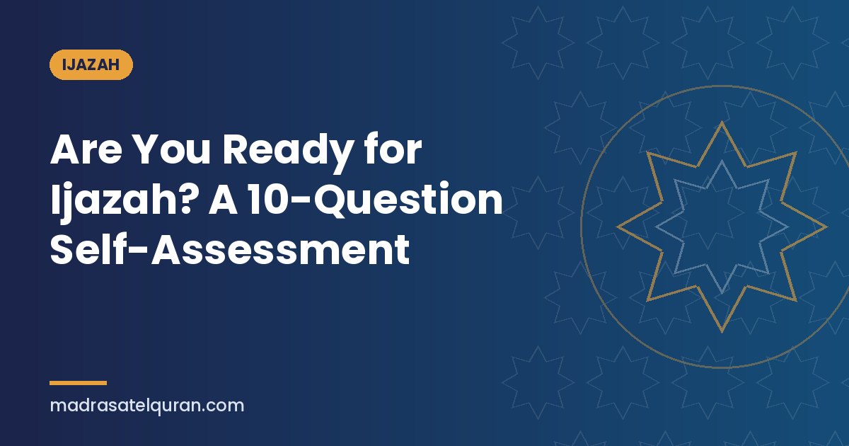 Are You Ready for Ijazah? A 10-Question Self-Assessment