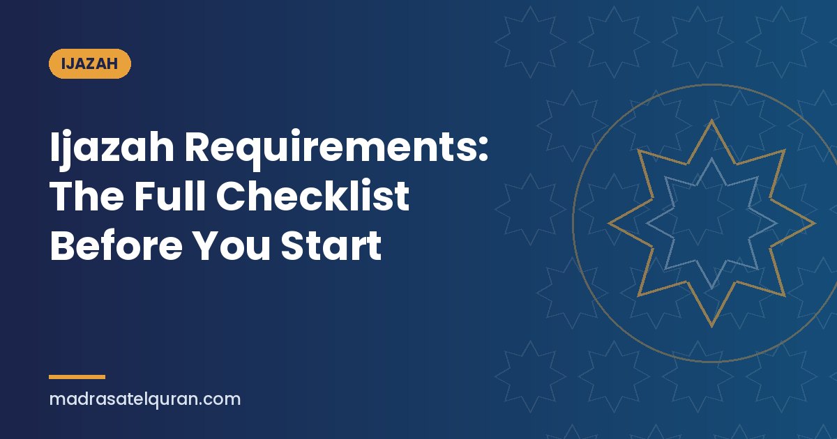 Ijazah Requirements: The Full Checklist Before You Start