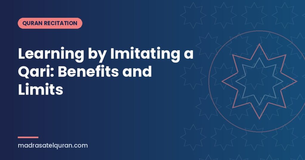 Learning by Imitating a Qari: Benefits and Limits