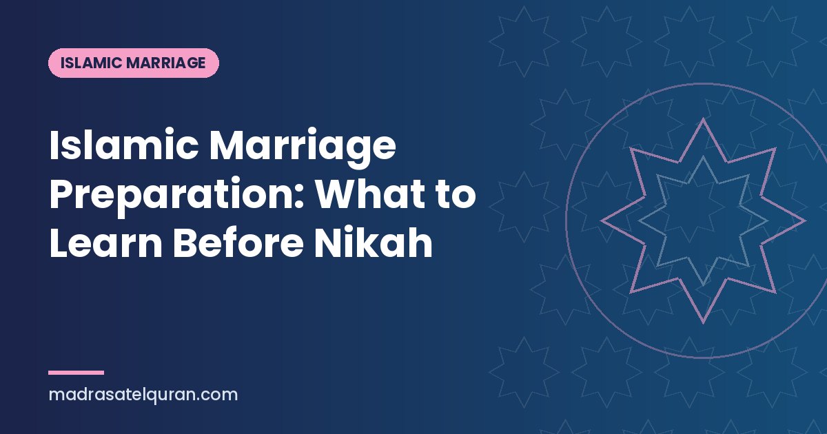Islamic Marriage Preparation: What to Learn Before Nikah