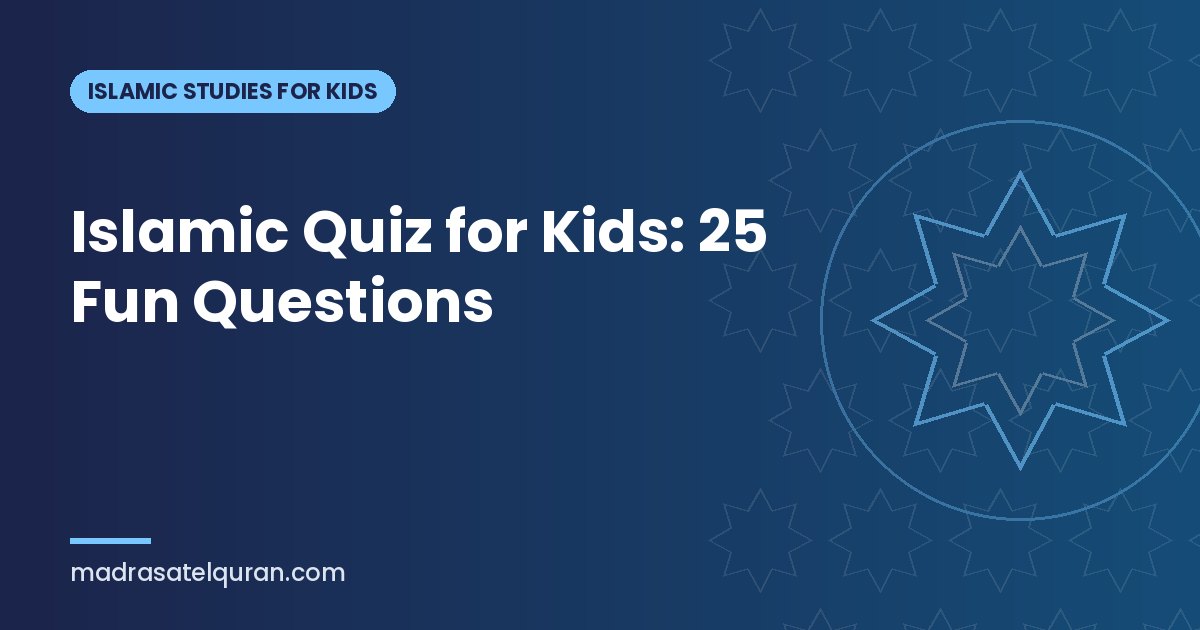 Islamic Quiz for Kids: 25 Fun Questions