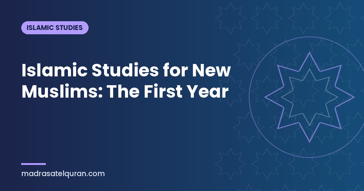 Islamic Studies for New Muslims: The First Year