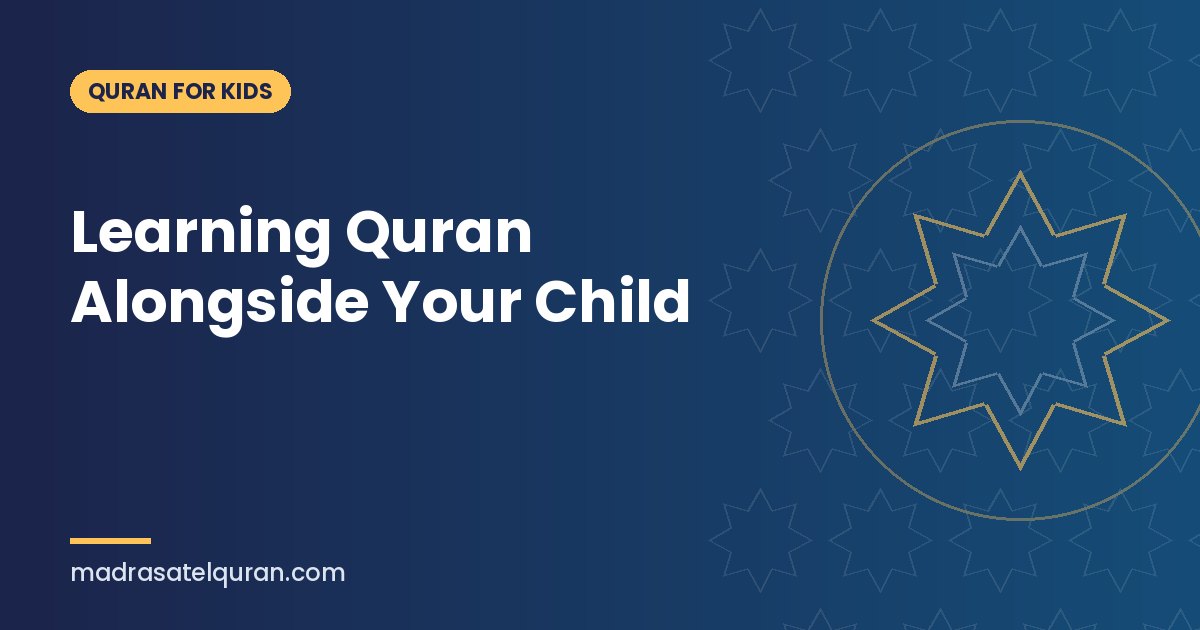 Learning Quran Alongside Your Child