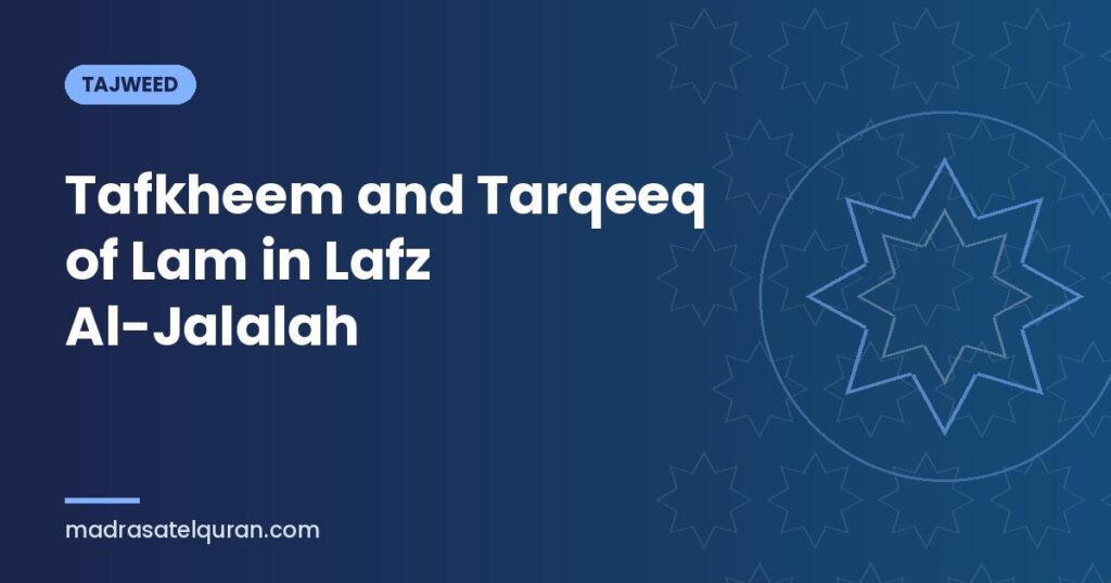 Tafkheem and Tarqeeq of Lam in Lafz Al-Jalalah