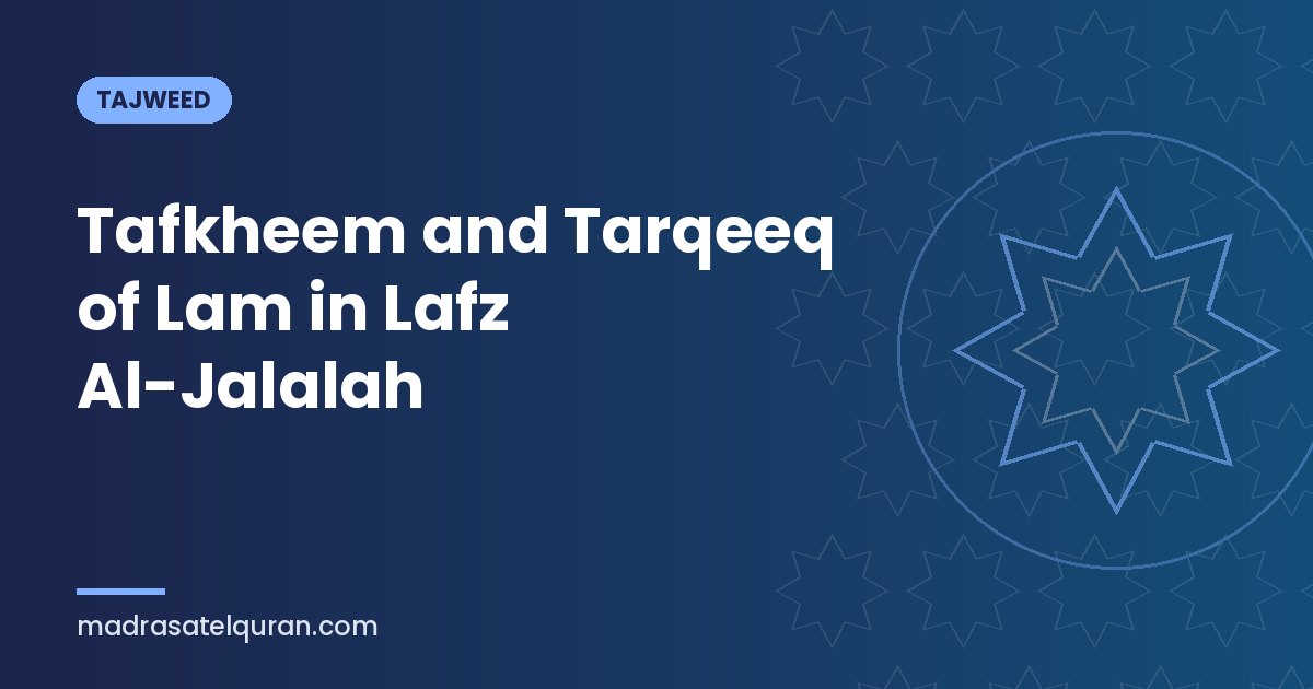 Tafkheem and Tarqeeq of Lam in Lafz Al-Jalalah