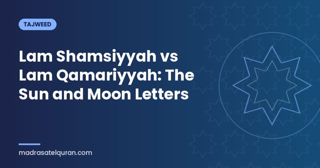 Lam Shamsiyyah vs Lam Qamariyyah: The Sun and Moon Letters