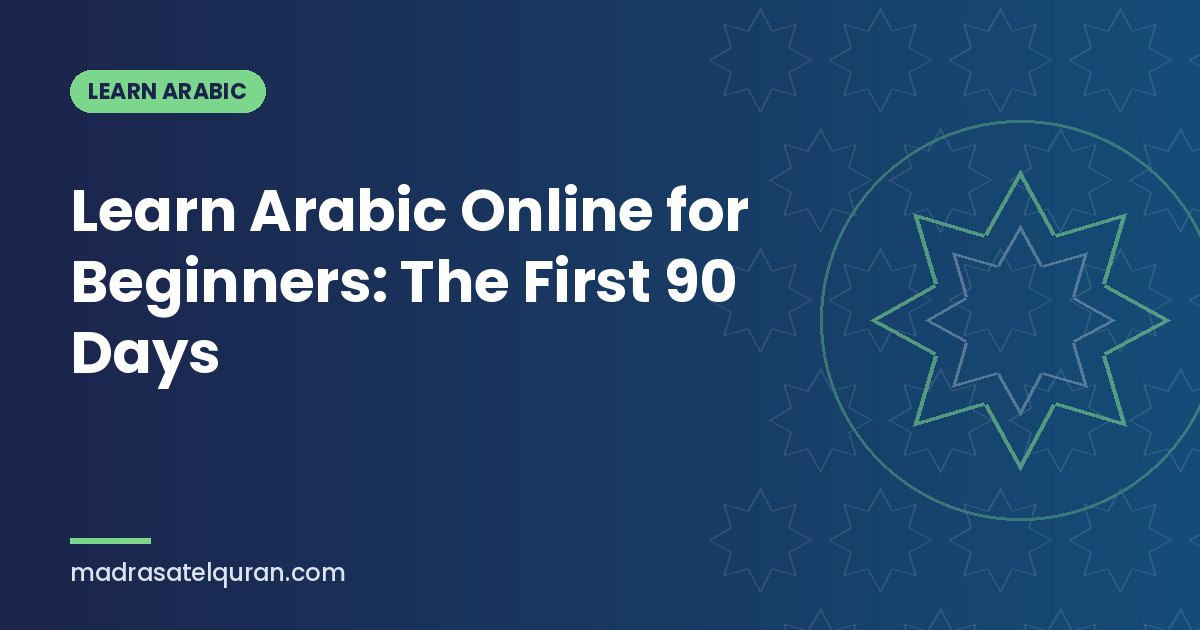 Learn Arabic Online for Beginners: The First 90 Days