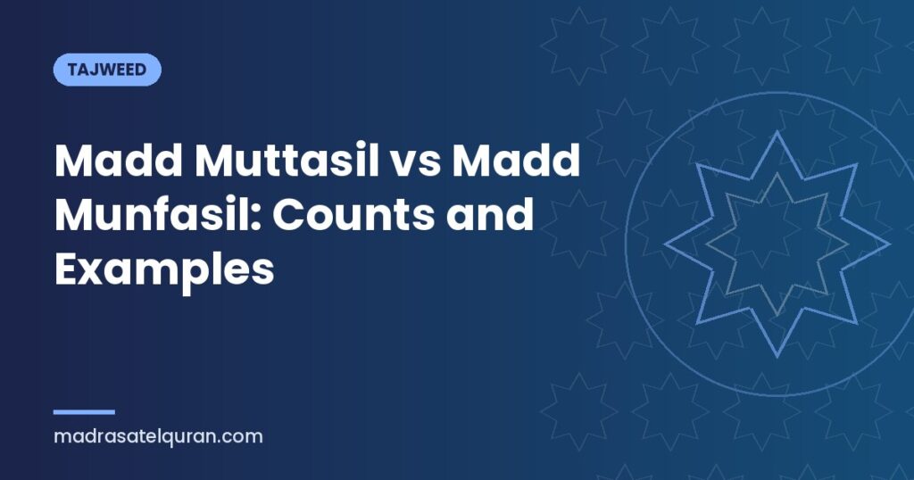 Madd Muttasil vs Madd Munfasil: Counts and Examples
