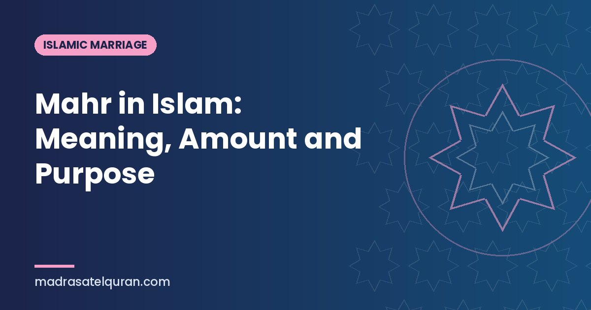 Mahr in Islam: Meaning, Amount and Purpose