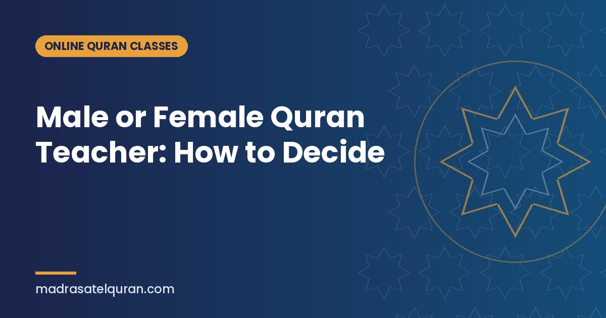 Male or Female Quran Teacher: How to Decide