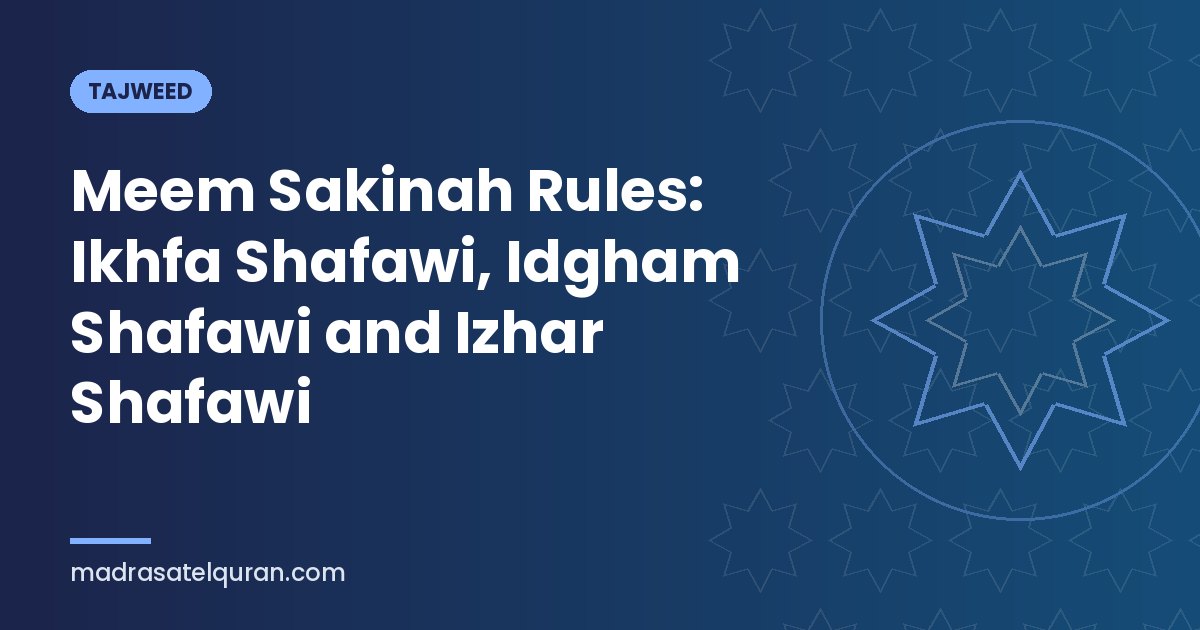 Meem Sakinah Rules: Ikhfa Shafawi, Idgham Shafawi and Izhar Shafawi