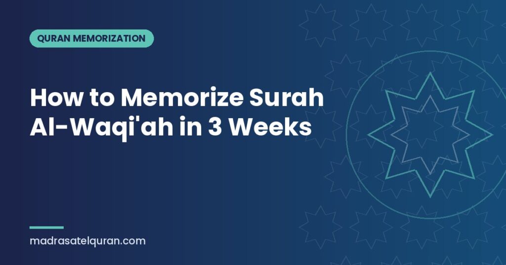 How to Memorize Surah Al-Waqi'ah in 3 Weeks