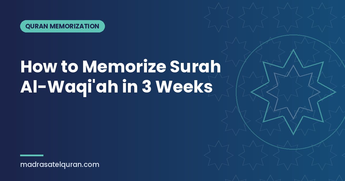 How to Memorize Surah Al-Waqi'ah in 3 Weeks