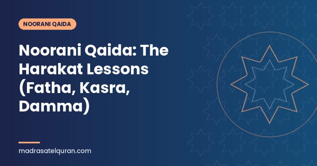 Noorani Qaida: The Harakat Lessons (Fatha, Kasra, Damma)