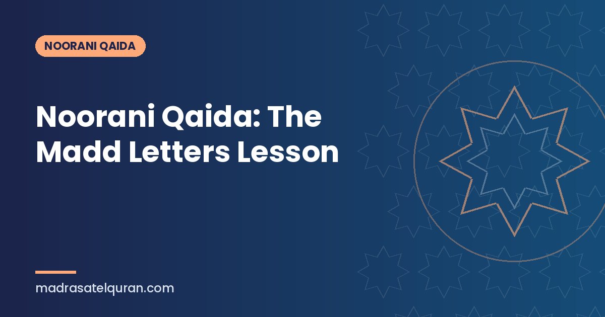 Noorani Qaida: The Madd Letters Lesson