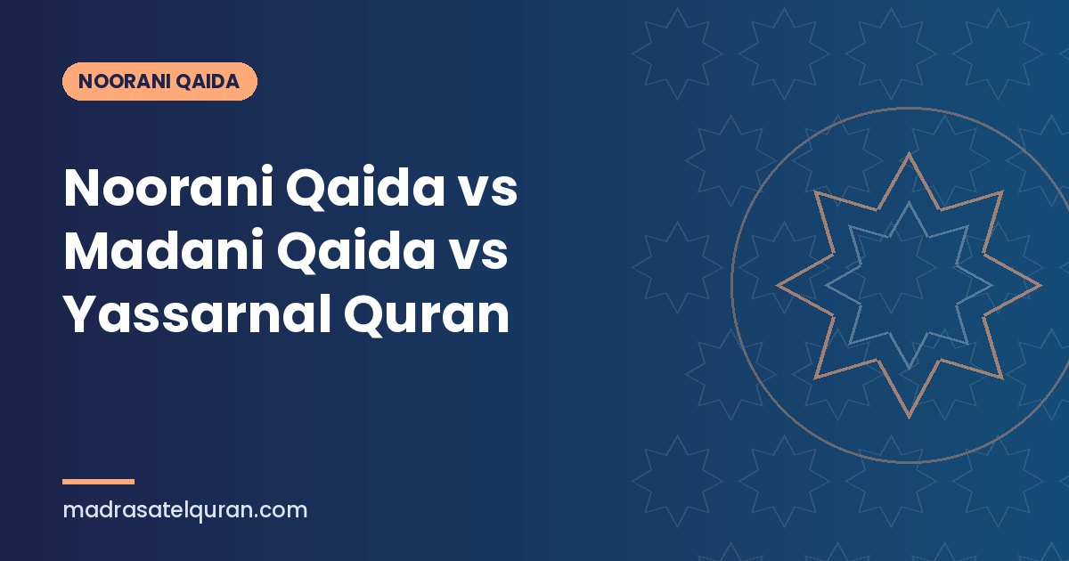 Noorani Qaida vs Madani Qaida vs Yassarnal Quran