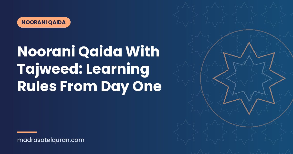 Noorani Qaida With Tajweed: Learning Rules From Day One
