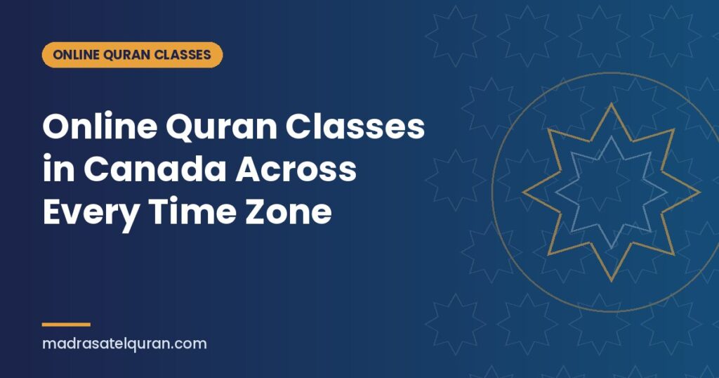 Online Quran Classes in Canada Across Every Time Zone