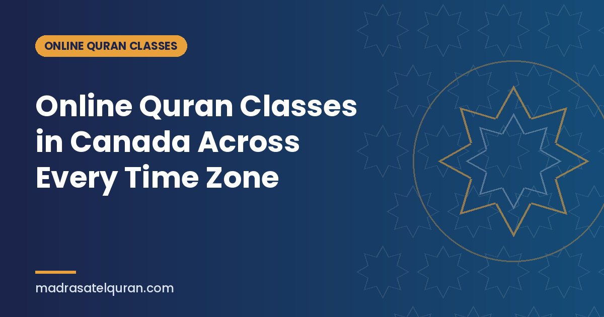 Online Quran Classes in Canada Across Every Time Zone