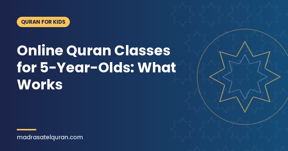 Online Quran Classes for 5-Year-Olds: What Works