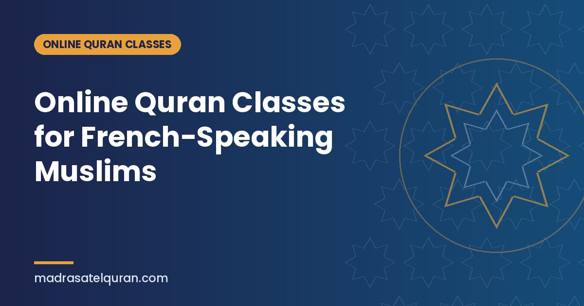 Online Quran Classes for French-Speaking Muslims