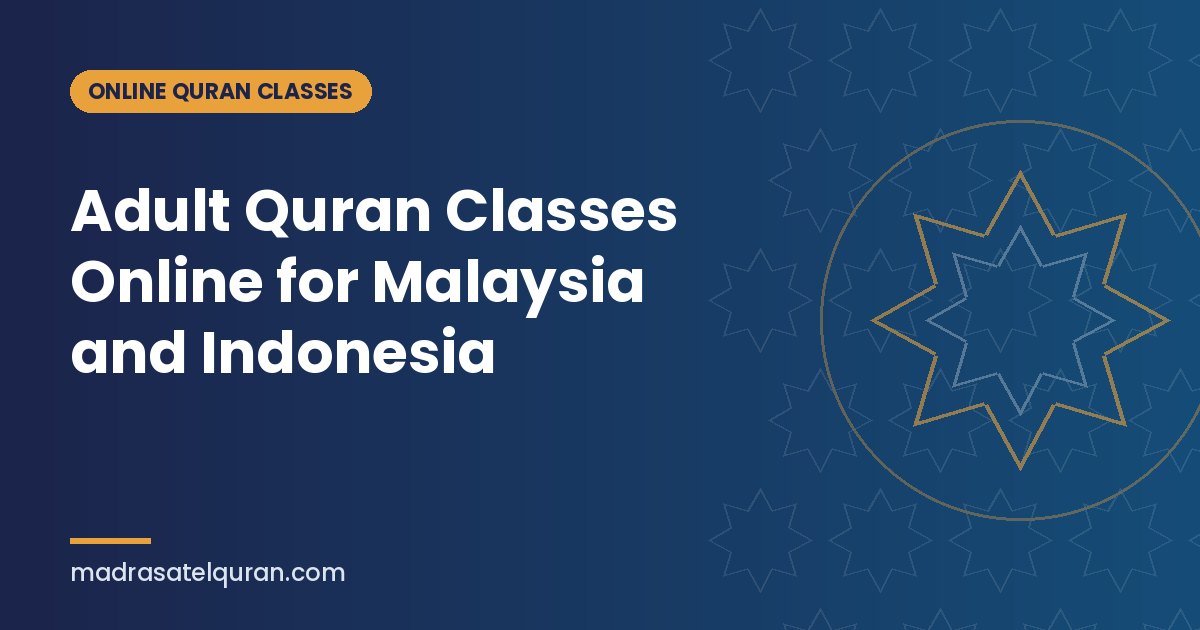 Adult Quran Classes Online for Malaysia and Indonesia