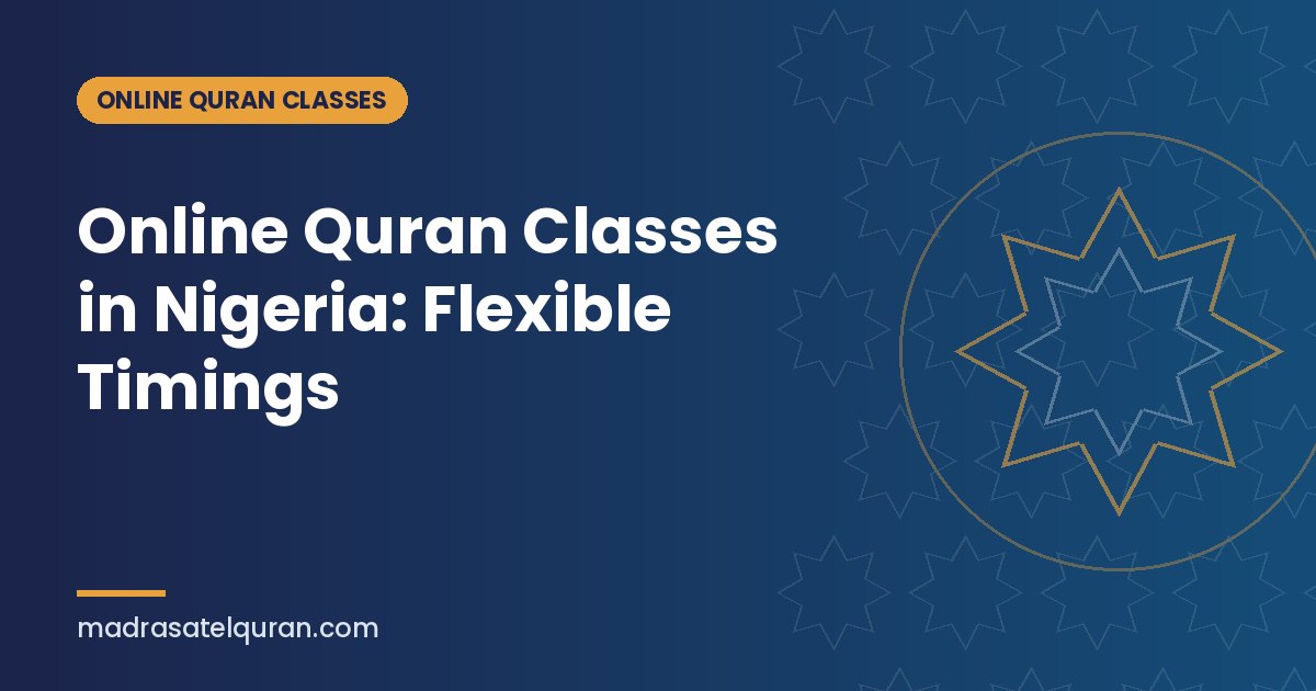 Online Quran Classes in Nigeria: Flexible Timings